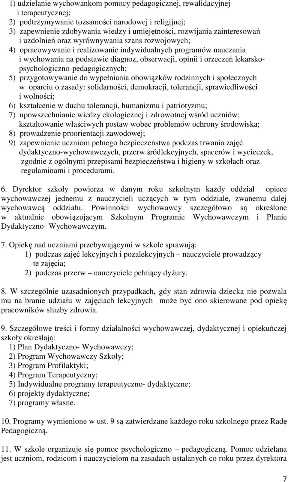 lekarskopsychologiczno-pedagogicznych; 5) przygotowywanie do wypełniania obowiązków rodzinnych i społecznych w oparciu o zasady: solidarności, demokracji, tolerancji, sprawiedliwości i wolności; 6)