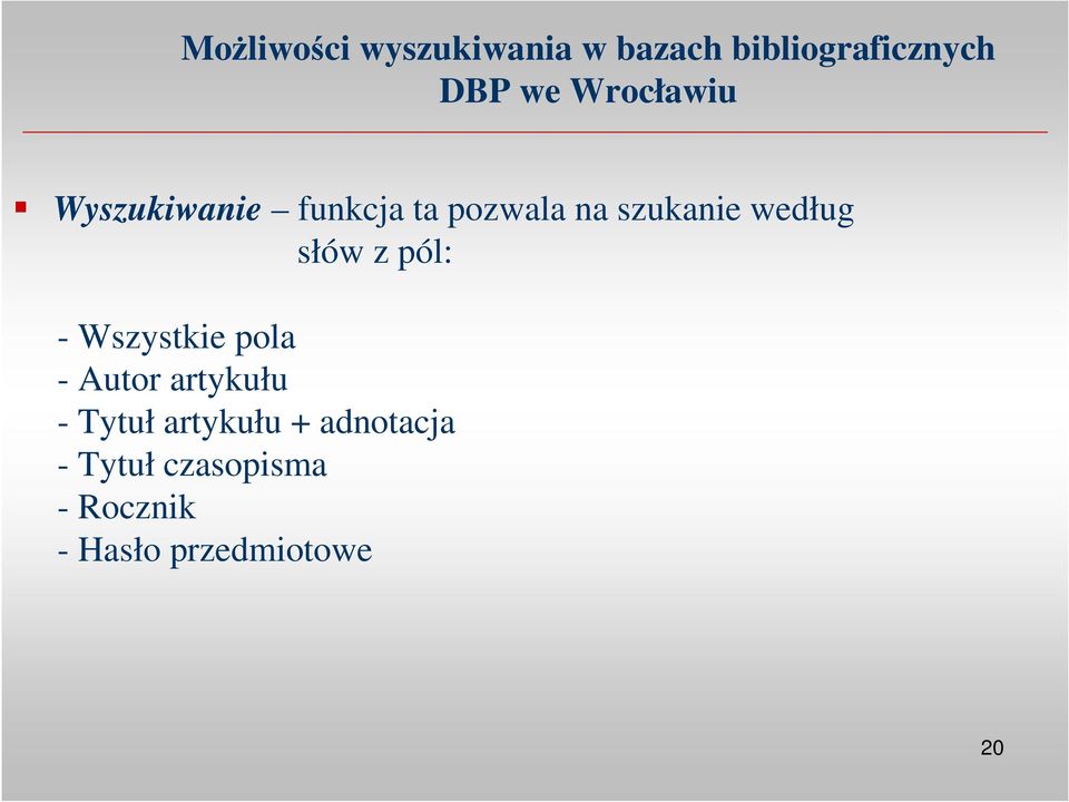 słów z pól: - Wszystkie pola - Autor artykułu - Tytuł