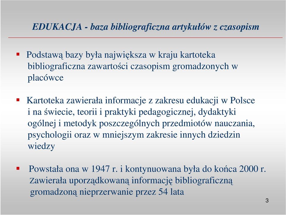 pedagogicznej, dydaktyki ogólnej i metodyk poszczególnych przedmiotów nauczania, psychologii oraz w mniejszym zakresie innych dziedzin