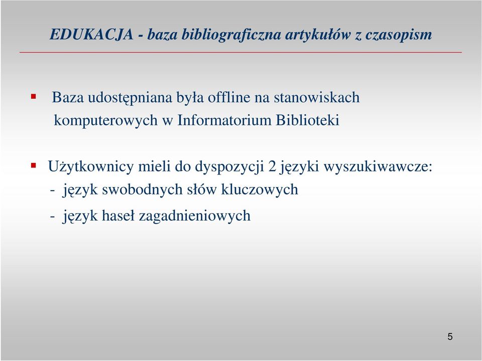 Informatorium Biblioteki UŜytkownicy mieli do dyspozycji 2 języki