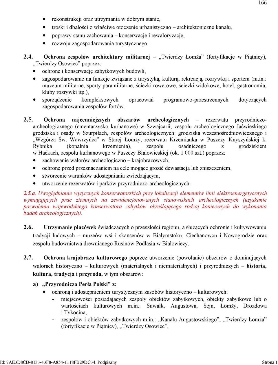 Ochrona zespołów architektury militarnej Twierdzy Łomża (fortyfikacje w Piątnicy), Twierdzy Osowiec poprzez: ochronę i konserwację zabytkowych budowli, zagospodarowanie na funkcje związane z