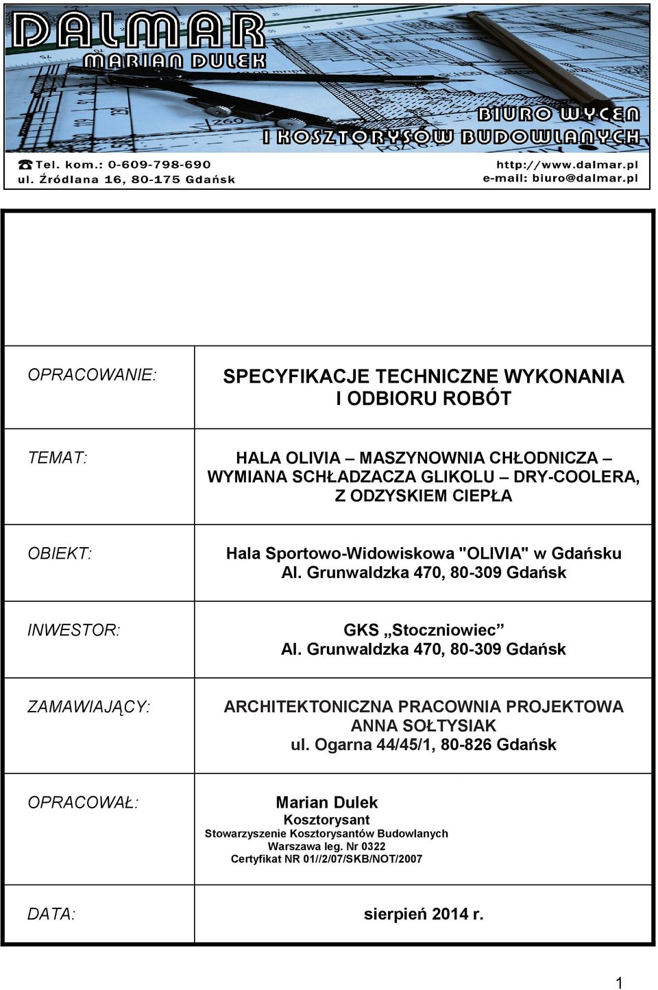 Grunwaldzka 470, 80-309 Gdańsk INWESTOR: GKS Stoczniowiec Al.