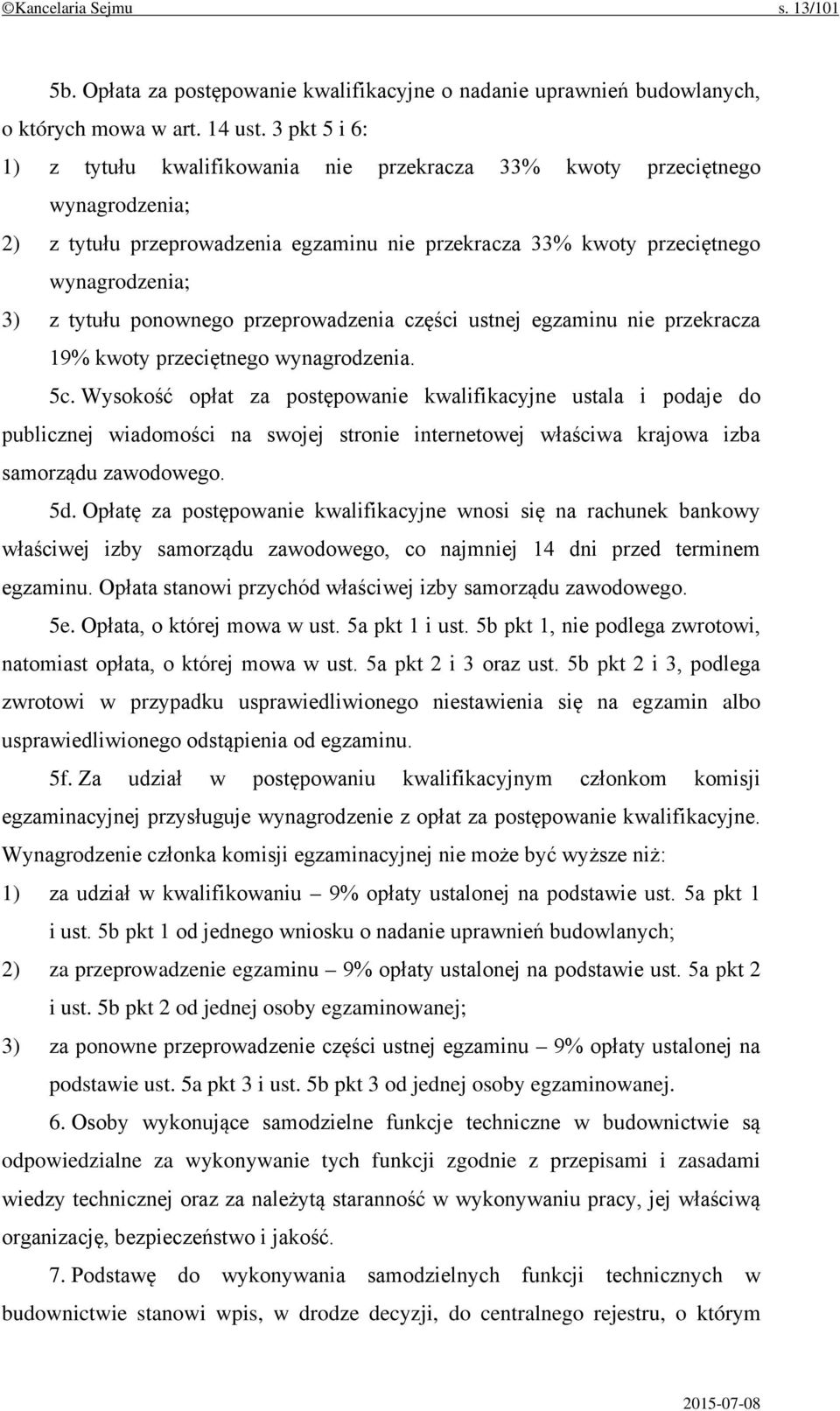 ponownego przeprowadzenia części ustnej egzaminu nie przekracza 19% kwoty przeciętnego wynagrodzenia. 5c.