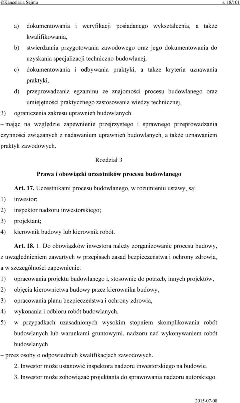 techniczno-budowlanej, c) dokumentowania i odbywania praktyki, a także kryteria uznawania praktyki, d) przeprowadzania egzaminu ze znajomości procesu budowlanego oraz umiejętności praktycznego