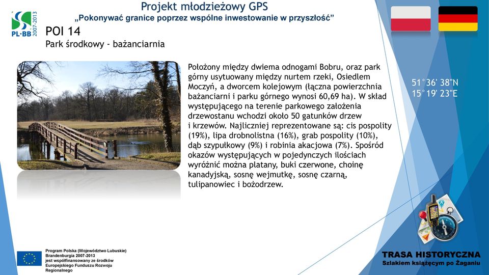 Najliczniej reprezentowane są: cis pospolity (19%), lipa drobnolistna (16%), grab pospolity (10%), dąb szypułkowy (9%) i robinia akacjowa (7%).