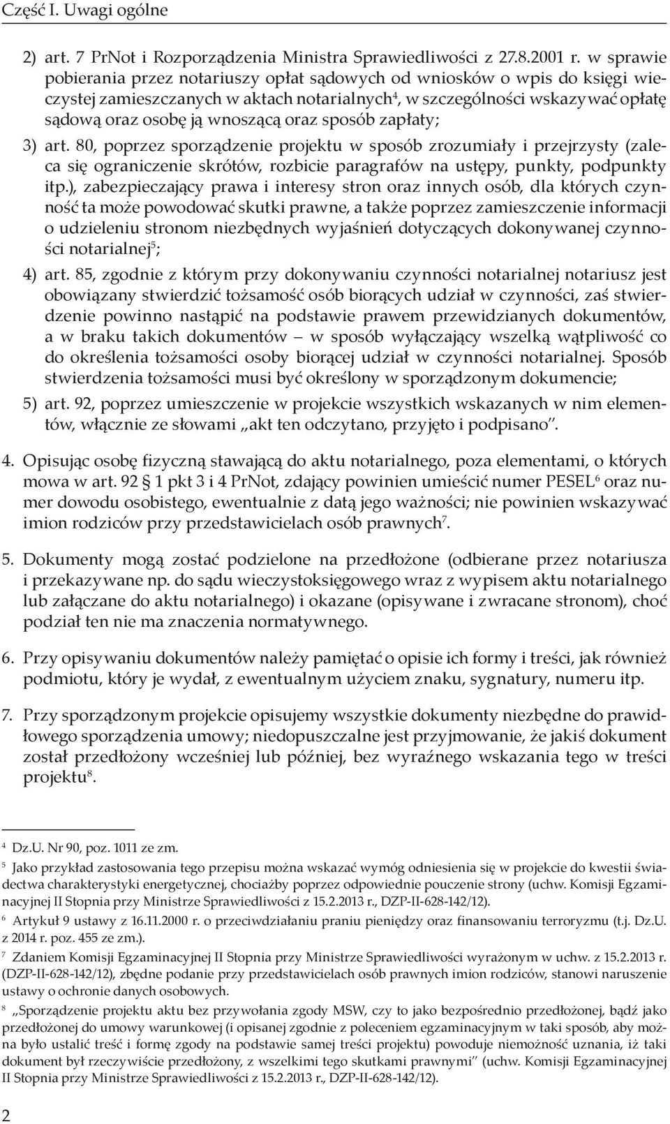 oraz sposób zapłaty; 3) art. 80, poprzez sporządzenie projektu w sposób zrozumiały i przejrzysty (zaleca się ograniczenie skrótów, rozbicie paragrafów na ustępy, punkty, podpunkty itp.