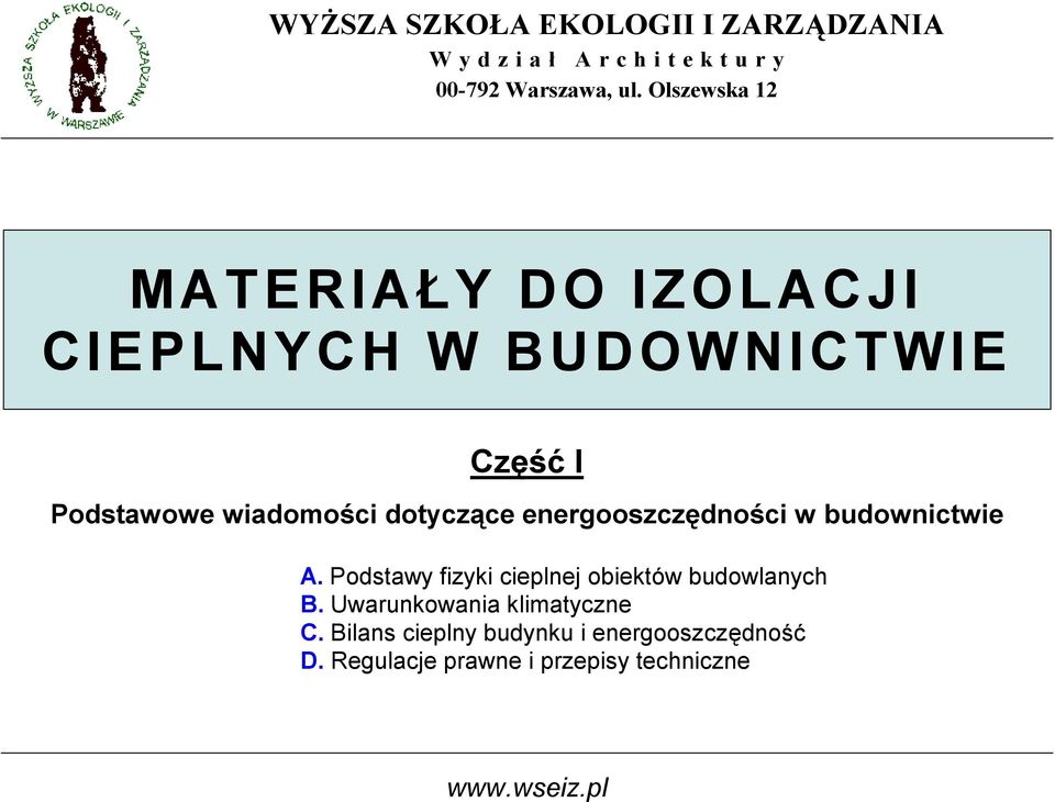 dotyczące energooszczędności w budownictwie A. Podstawy fizyki cieplnej obiektów budowlanych B.