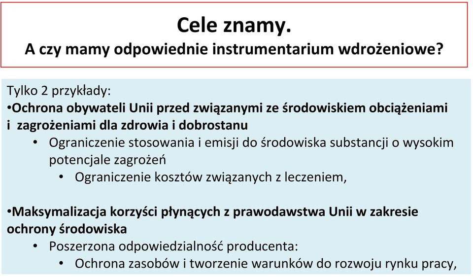 Ograniczenie stosowania i emisji do środowiska substancji o wysokim potencjale zagrożeń Ograniczenie kosztów związanych z