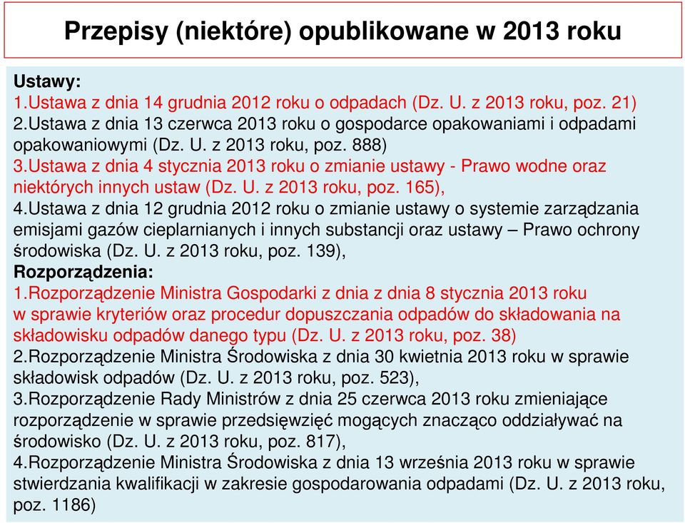 Ustawa z dnia 4 stycznia 2013 roku o zmianie ustawy - Prawo wodne oraz niektórych innych ustaw (Dz. U. z 2013 roku, poz. 165), 4.