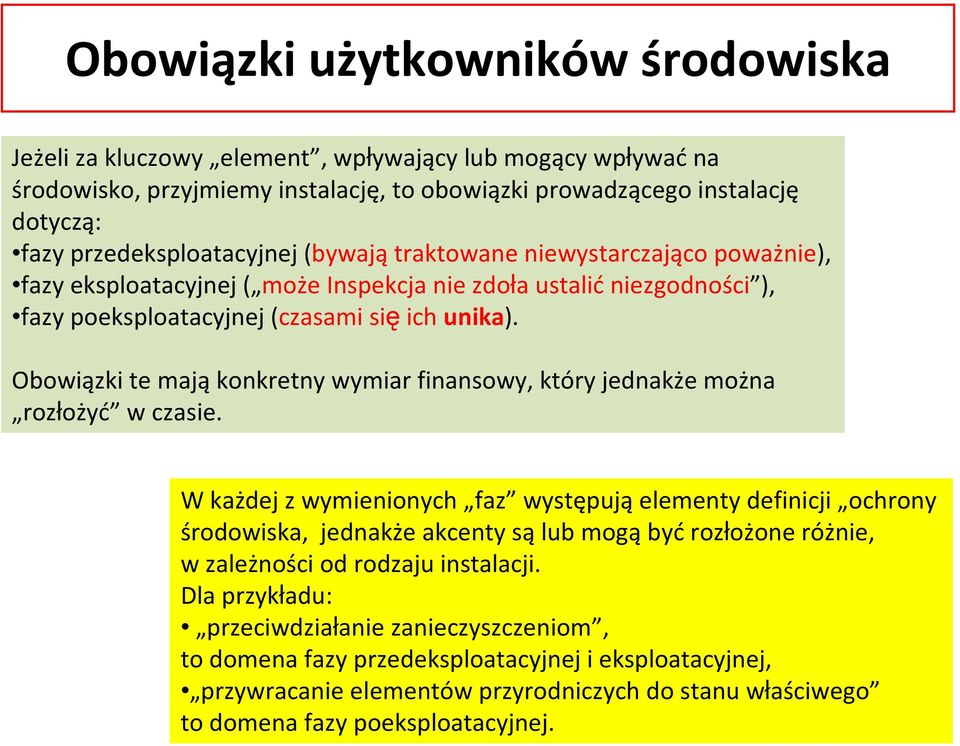 Obowiązki te mająkonkretny wymiar finansowy, który jednakże można rozłożyć w czasie.