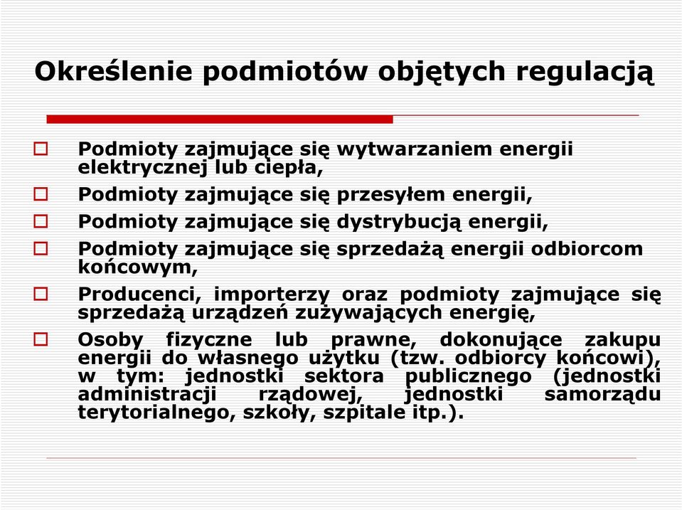 podmioty zajmujące się sprzedaŝą urządzeń zuŝywających energię, Osoby fizyczne lub prawne, dokonujące zakupu energii do własnego uŝytku (tzw.