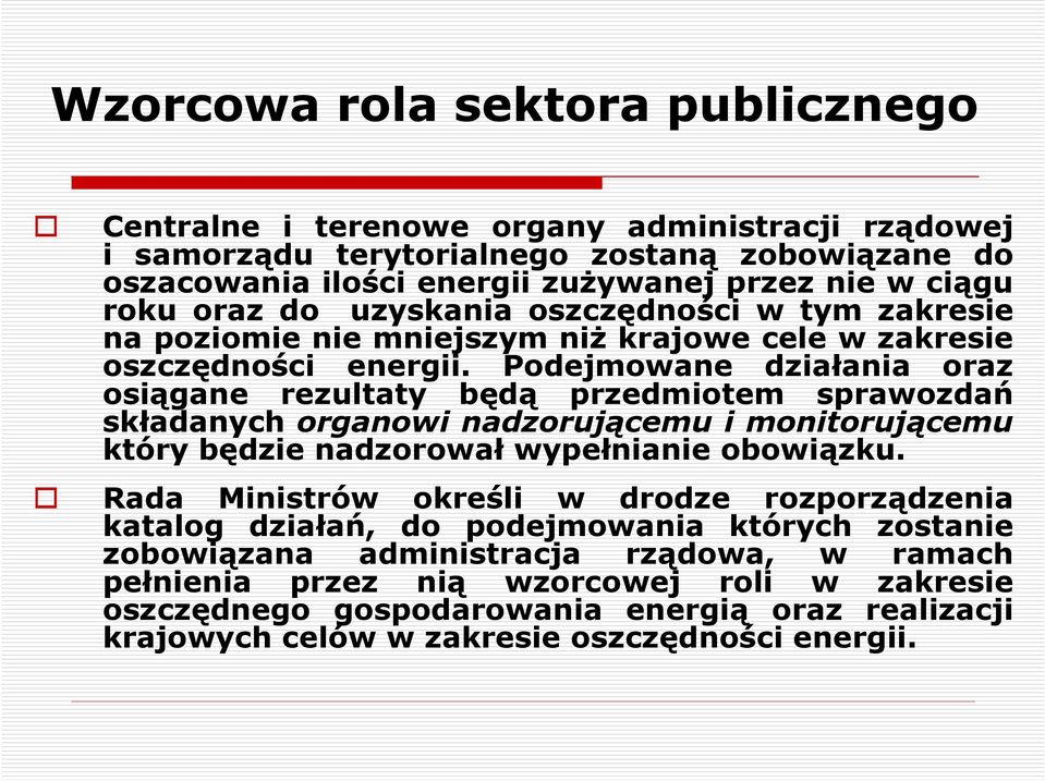 Podejmowane działania oraz osiągane rezultaty będą przedmiotem sprawozdań składanych organowi nadzorującemu i monitorującemu który będzie nadzorował wypełnianie obowiązku.