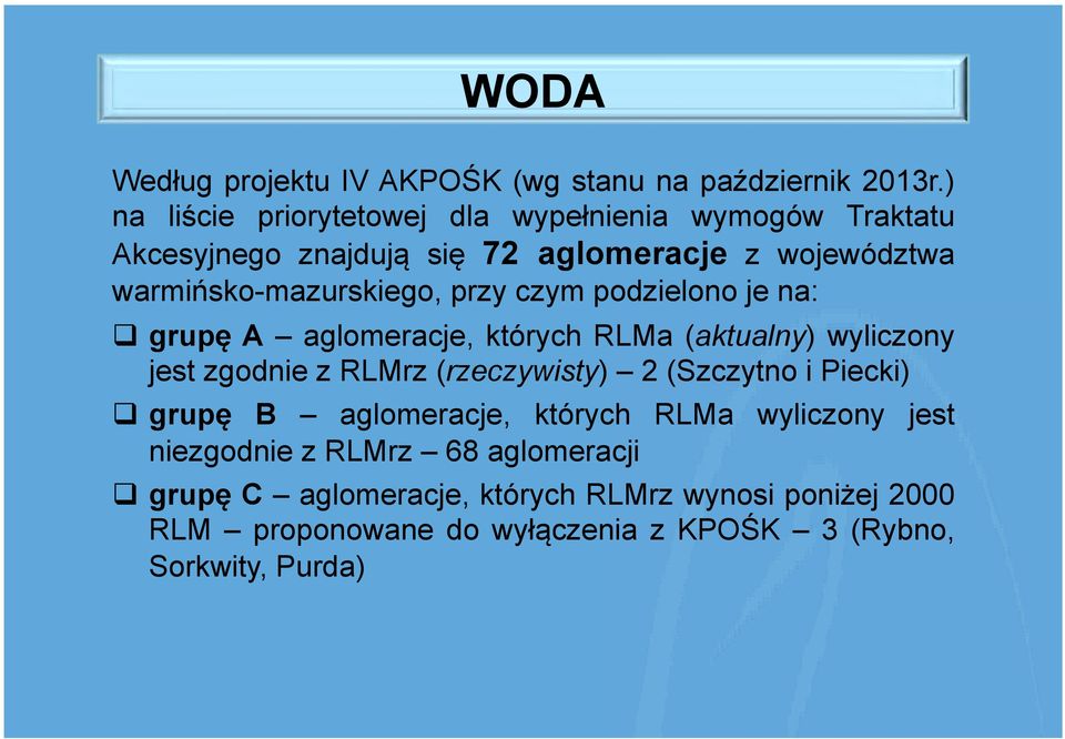 przy czym podzielono je na: q grupę A aglomeracje, których RLMa (aktualny) wyliczony jest zgodnie z RLMrz (rzeczywisty) 2 (Szczytno i