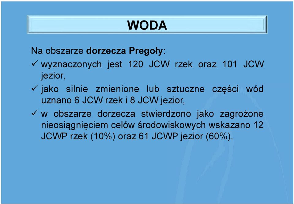 i 8 JCW jezior, ü w obszarze dorzecza stwierdzono jako zagrożone