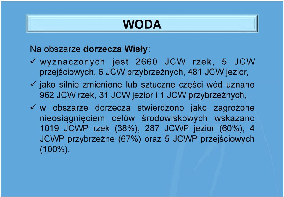 jezior i 1 JCW przybrzeżnych, ü w obszarze dorzecza stwierdzono jako zagrożone nieosiągnięciem celów