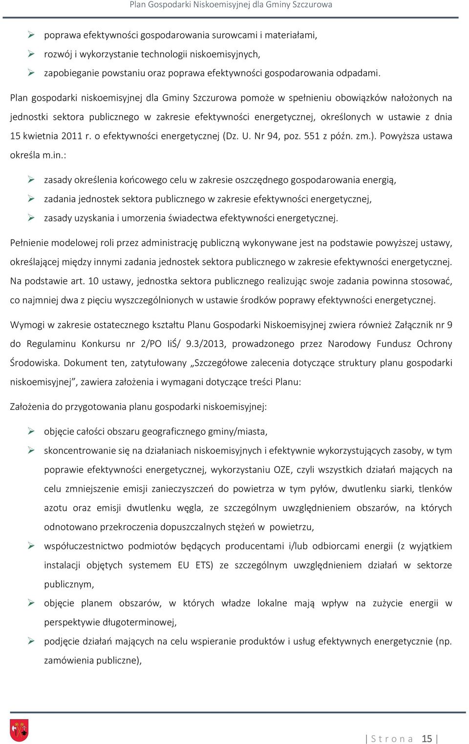 kwietnia 2011 r. o efektywności energetycznej (Dz. U. Nr 94, poz. 551 z późn. zm.). Powyższa ustawa określa m.in.