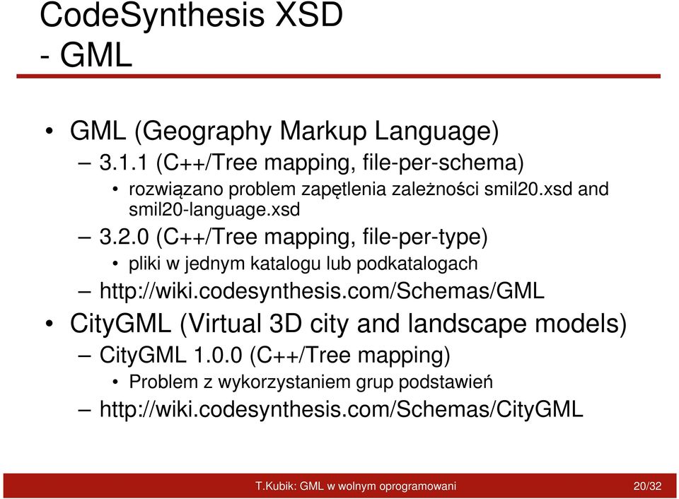 .xsd and smil20-language.xsd 3.2.0 (C++/Tree mapping, file-per-type) pliki w jednym katalogu lub podkatalogach http://wiki.
