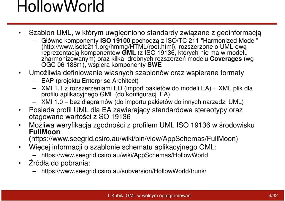 SWE Umożliwia definiowanie własnych szablonów oraz wspierane formaty EAP (projektu Enterprise Architect) XMI 1.