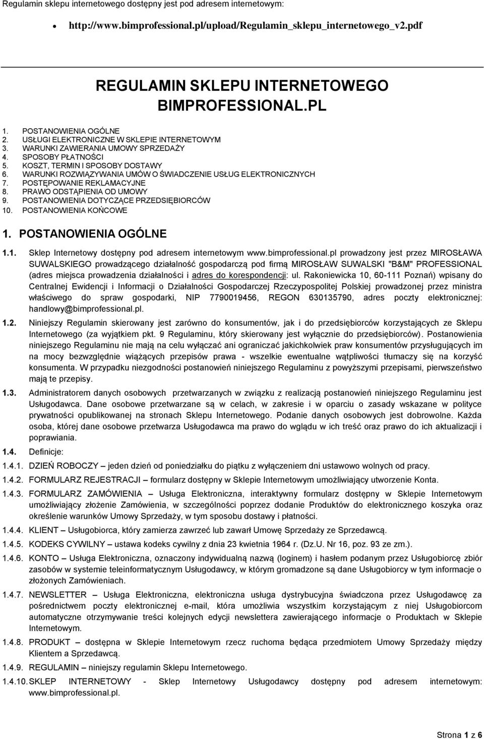 WARUNKI ROZWIĄZYWANIA UMÓW O ŚWIADCZENIE USŁUG ELEKTRONICZNYCH 7. POSTĘPOWANIE REKLAMACYJNE 8. PRAWO ODSTĄPIENIA OD UMOWY 9. POSTANOWIENIA DOTYCZĄCE PRZEDSIĘBIORCÓW 10. POSTANOWIENIA KOŃCOWE 1.