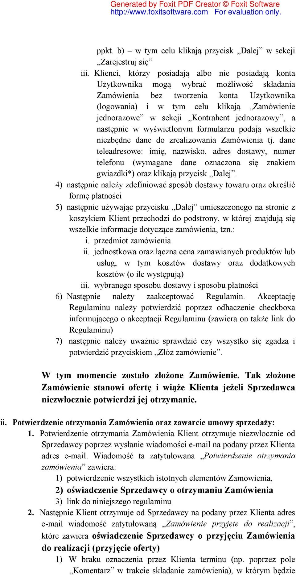 sekcji Kontrahent jednorazowy, a następnie w wyświetlonym formularzu podają wszelkie niezbędne dane do zrealizowania Zamówienia tj.