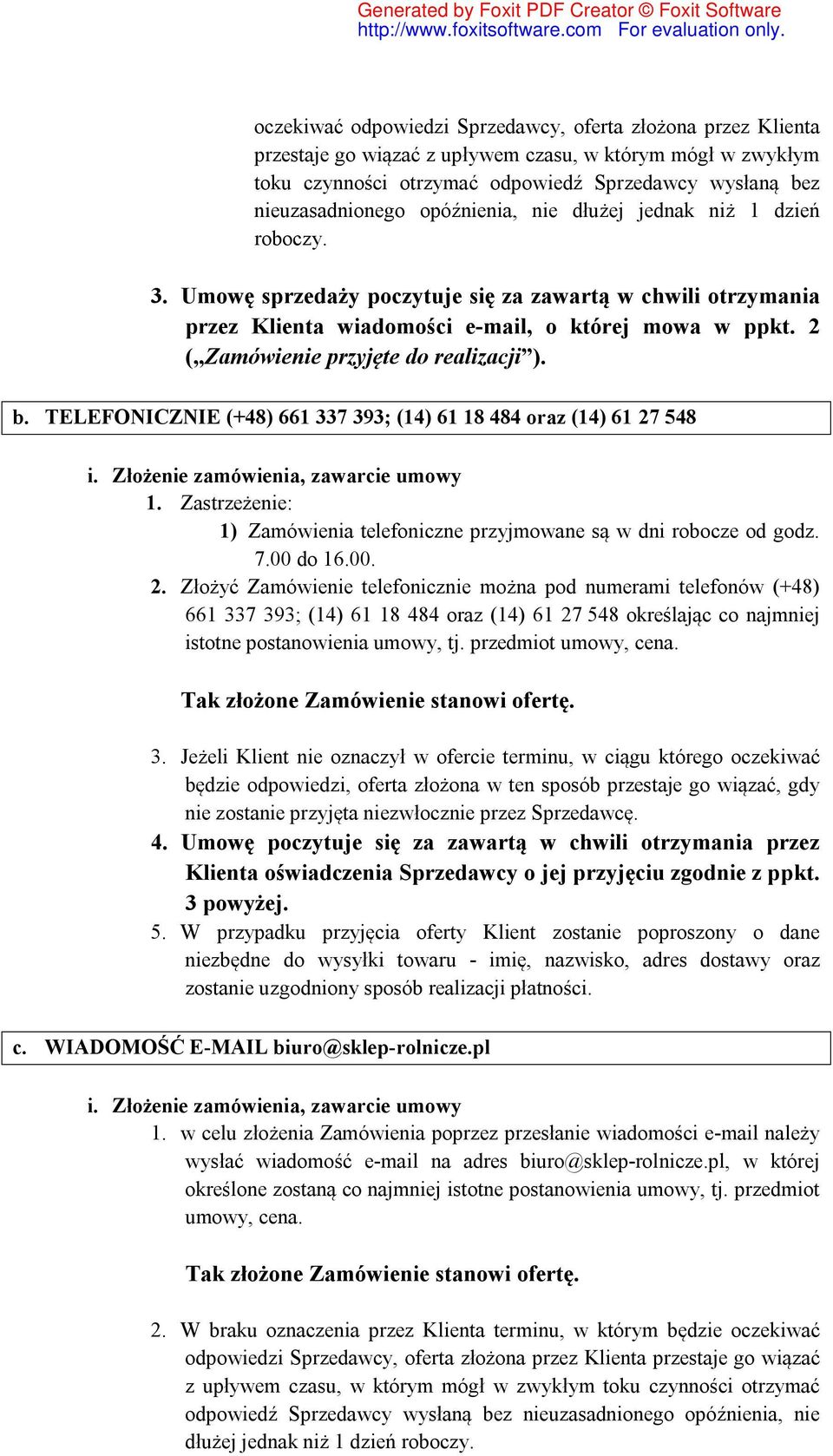 2 ( Zamówienie przyjęte do realizacji ). b. TELEFONICZNIE (+48) 661 337 393; (14) 61 18 484 oraz (14) 61 27 548 i. Złożenie zamówienia, zawarcie umowy 1.