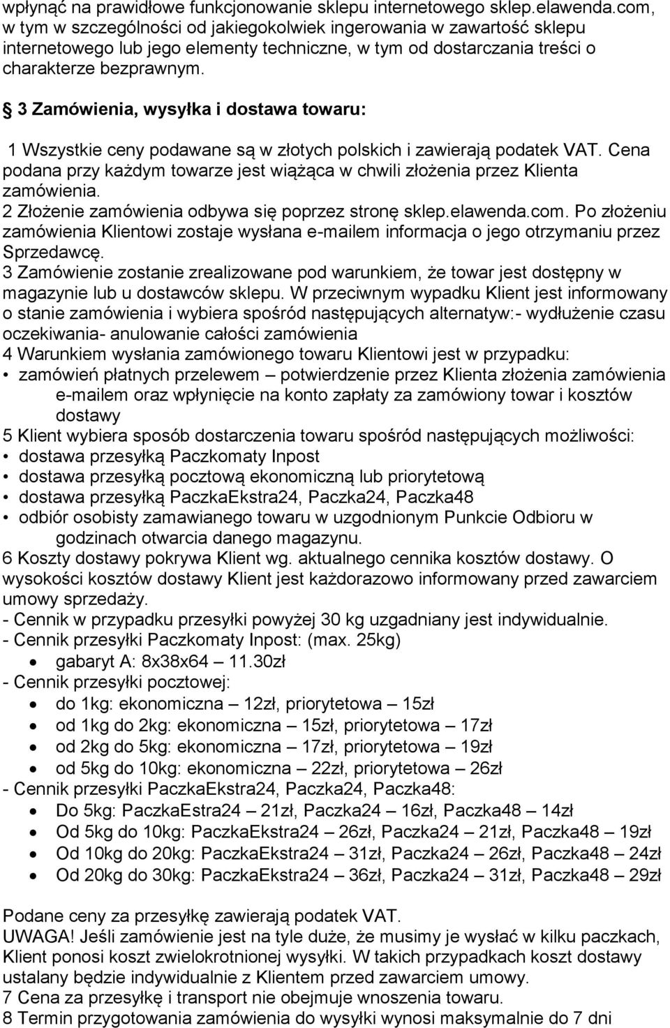 3 Zamówienia, wysyłka i dostawa towaru: 1 Wszystkie ceny podawane są w złotych polskich i zawierają podatek VAT.