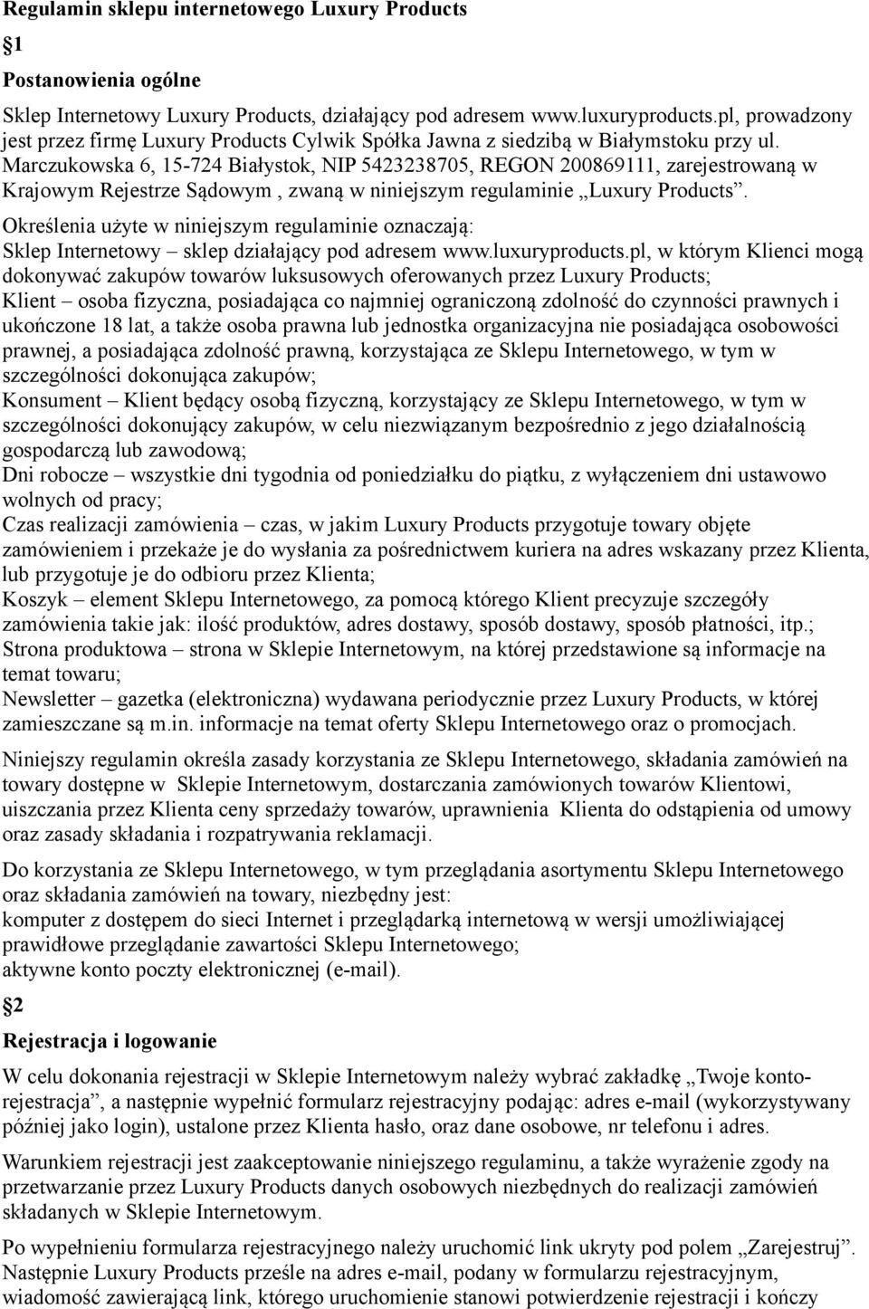 Marczukowska 6, 15-724 Białystok, NIP 5423238705, REGON 200869111, zarejestrowaną w Krajowym Rejestrze Sądowym, zwaną w niniejszym regulaminie Luxury Products.