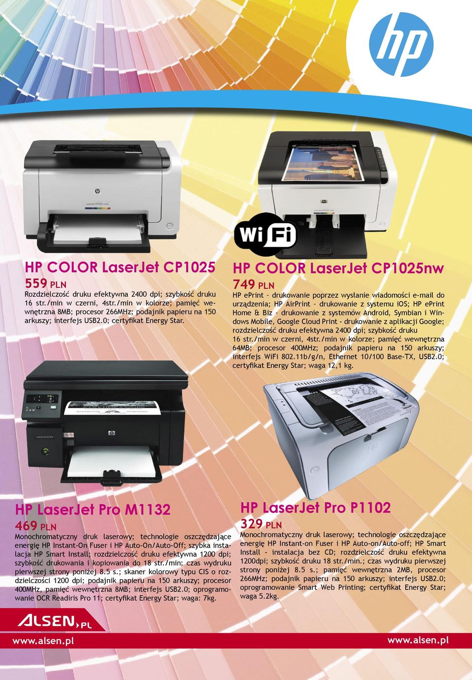 HP COLOR LaserJet CP1025nw 749 PLN HP eprint drukowanie poprzez wysłanie wiadomości e-mail do urządzenia; HP AirPrint drukowanie z systemu ios; HP eprint Home & Biz drukowanie z systemów Android,