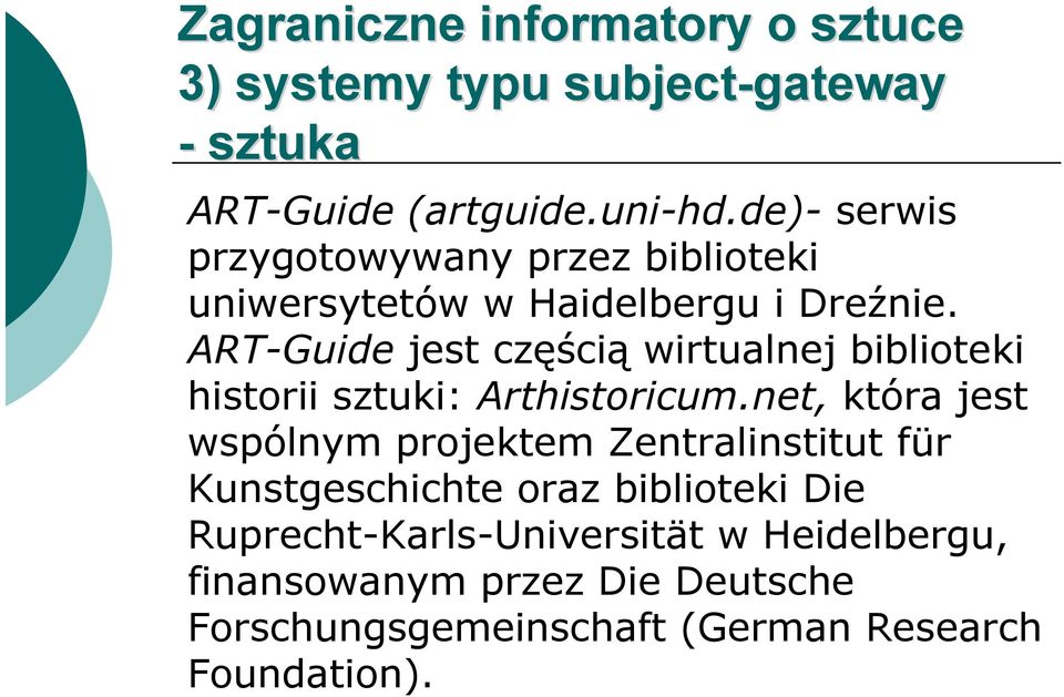 ART-Guide jest częścią wirtualnej biblioteki historii sztuki: Arthistoricum.