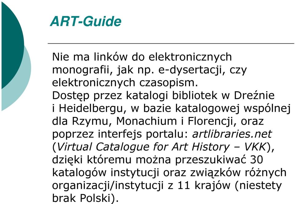 Florencji, oraz poprzez interfejs portalu: artlibraries.