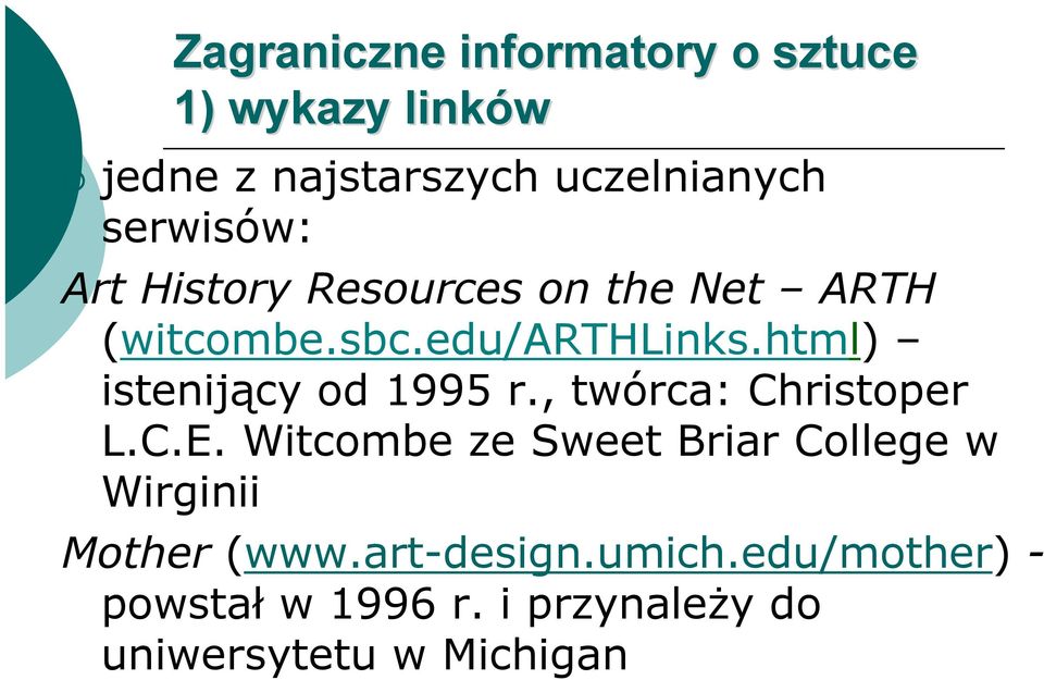 html) istenijący od 1995 r., twórca: Christoper L.C.E.