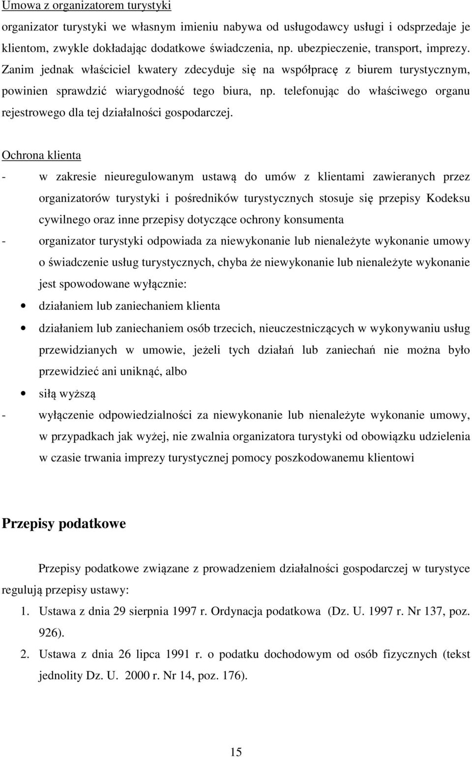 telefonując do właściwego organu rejestrowego dla tej działalności gospodarczej.