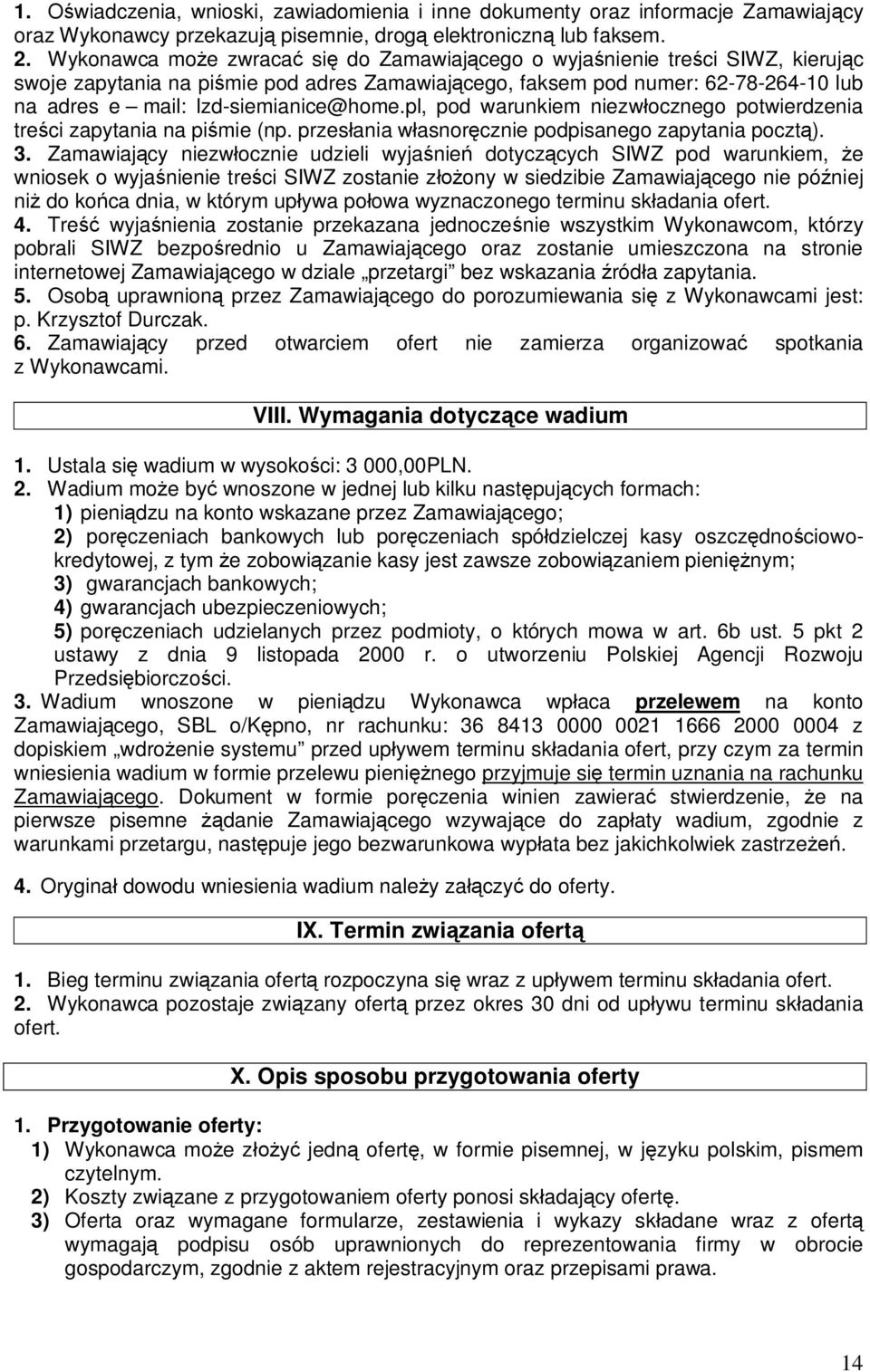 lzd-siemianice@home.pl, pod warunkiem niezwłocznego potwierdzenia treści zapytania na piśmie (np. przesłania własnoręcznie podpisanego zapytania pocztą). 3.