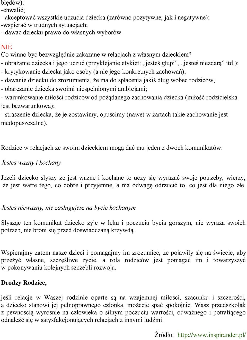 ); - krytykowanie dziecka ako o oby a nie e o konkretnyc zac owa ); - dawanie dzieck do zroz ienia e a do płacenia akiś dł wobec rodziców; - obarczanie dziecka woi i nie pełniony i a bicjami; - war