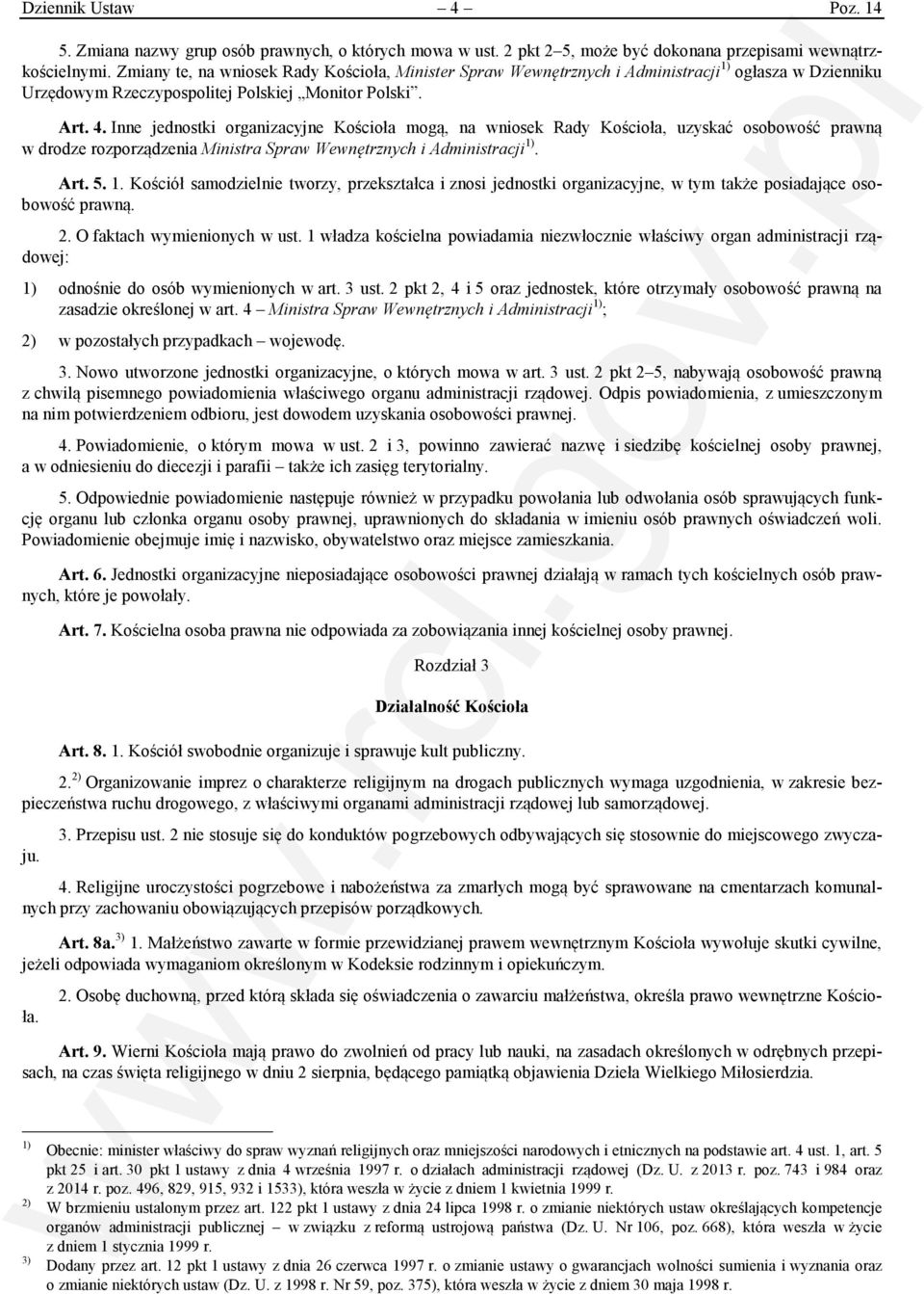 Inne jednostki organizacyjne Kościoła mogą, na wniosek Rady Kościoła, uzyskać osobowość prawną w drodze rozporządzenia Ministra Spraw Wewnętrznych i Administracji 1)