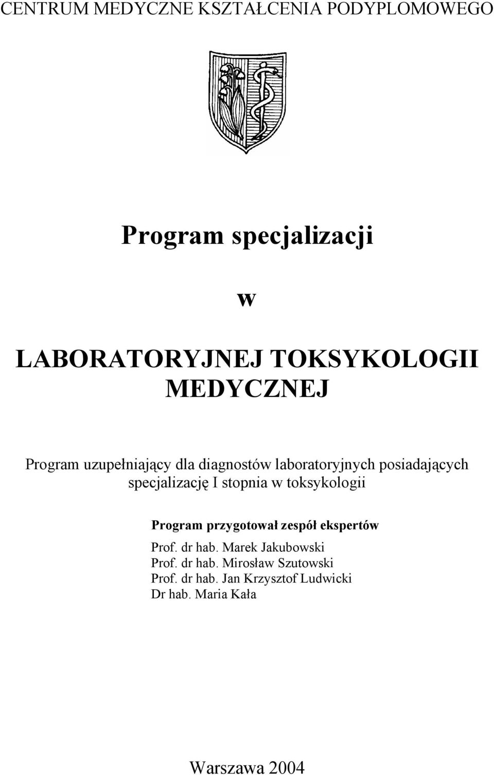 stopnia w toksykologii Program przygotował zespół ekspertów Prof. dr hab. Marek Jakubowski Prof.