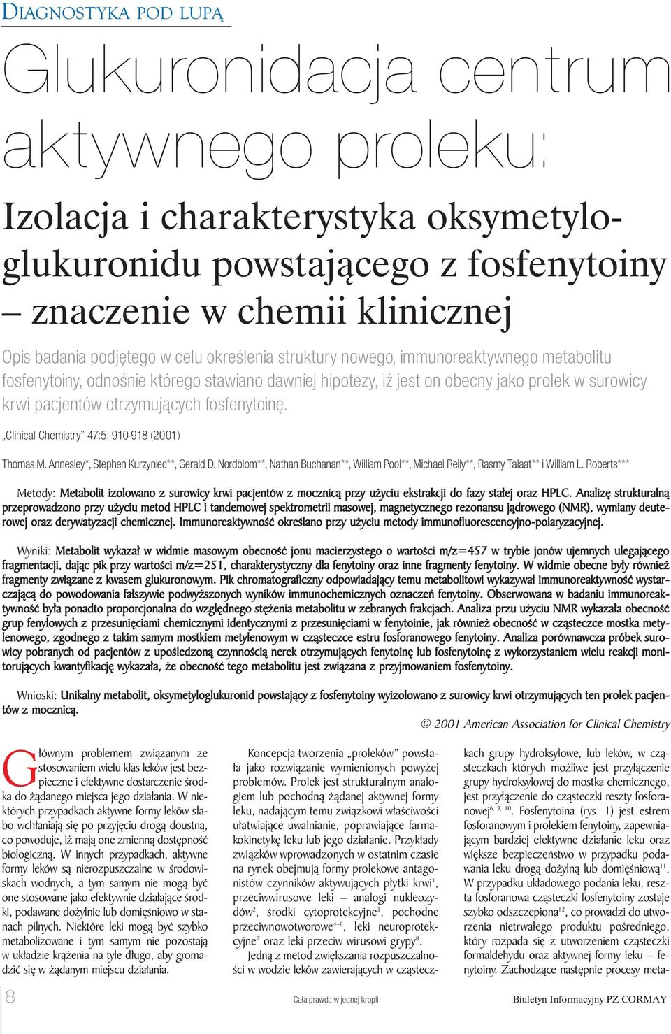 Clinical Chemistry 47:5; 910-918 (2001) Thomas M. Annesley*, Stephen Kurzyniec**, Gerald D. Nordblom**, Nathan Buchanan**, William Pool**, Michael Reily**, Rasmy Talaat** i William L.