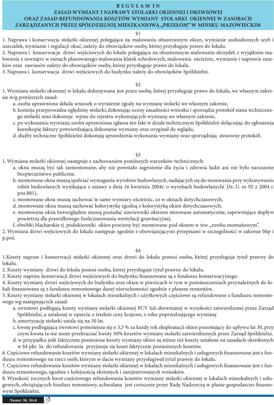 Naprawa i konserwacja stolarki okiennej polegająca na malowaniu obustronnym okien, wymianie uszkodzonych szyb i uszczelek, wymianie i regulacji okuć, należy do obowiązków osoby, której przysługuje