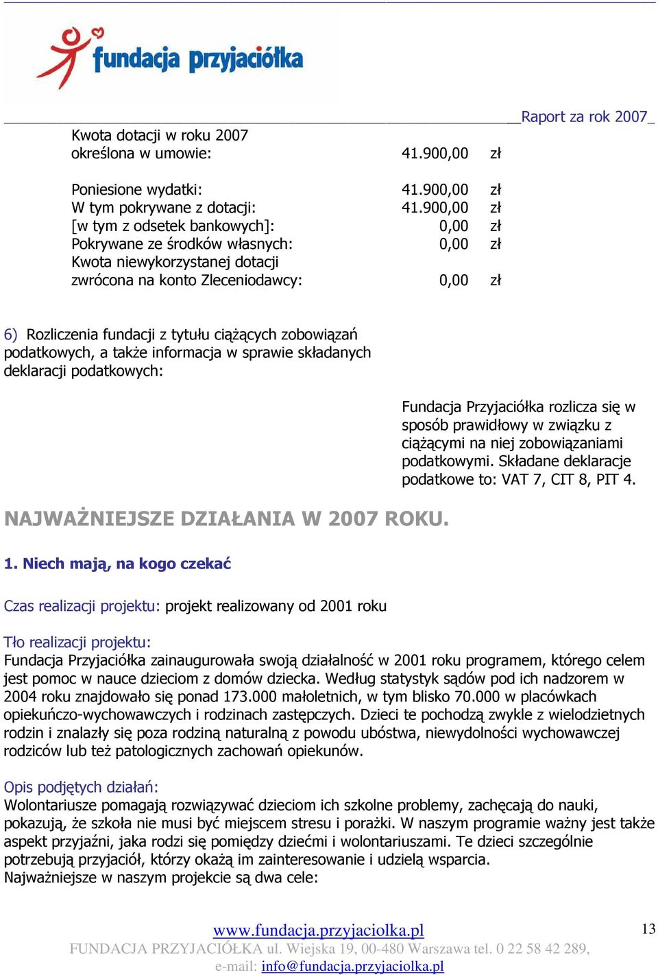 ciąŝących zobowiązań podatkowych, a takŝe informacja w sprawie składanych deklaracji podatkowych: NAJWAśNIEJSZE DZIAŁANIA W 2007 ROKU.