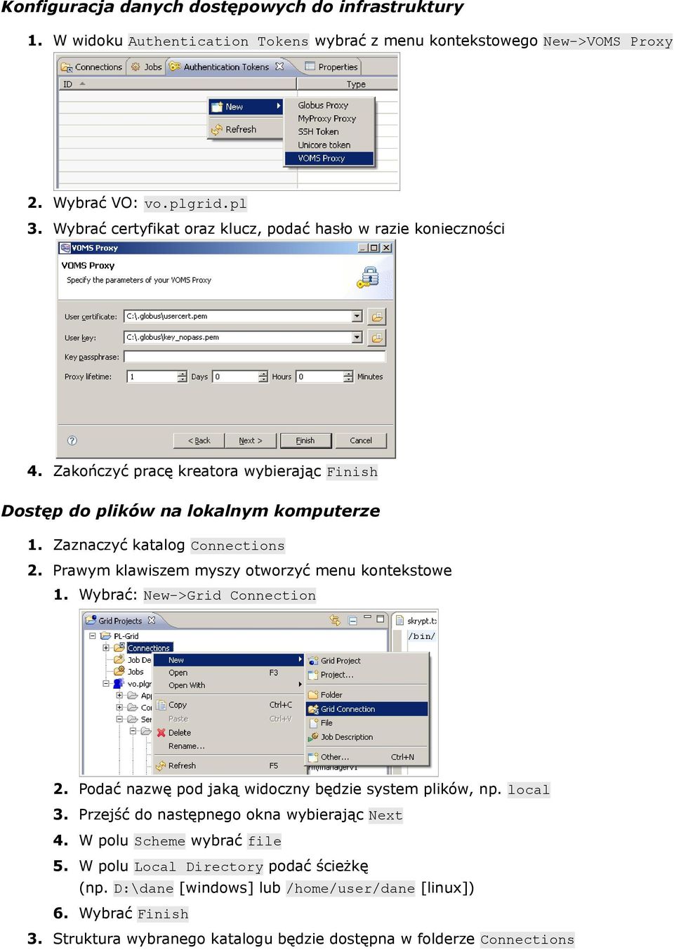 Prawym klawiszem myszy otworzyć menu kontekstowe 1. Wybrać: New->Grid Connection 2. Podać nazwę pod jaką widoczny będzie system plików, np. local 3.