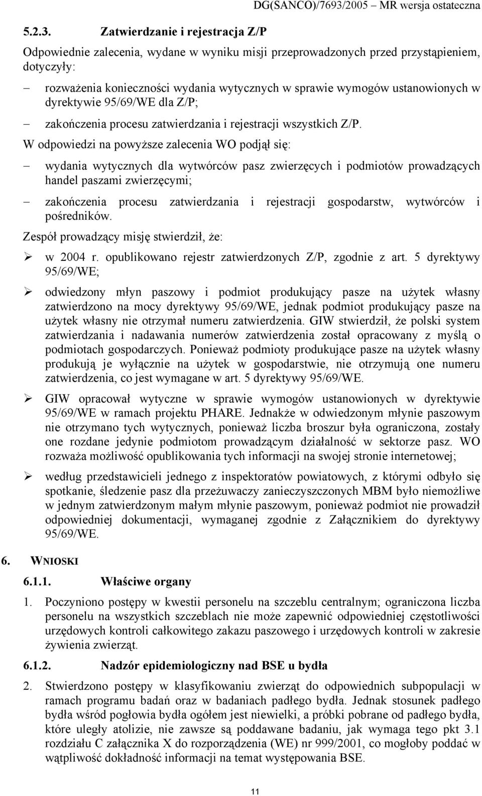 ustanowionych w dyrektywie 95/69/WE dla Z/P; zakończenia procesu zatwierdzania i rejestracji wszystkich Z/P.