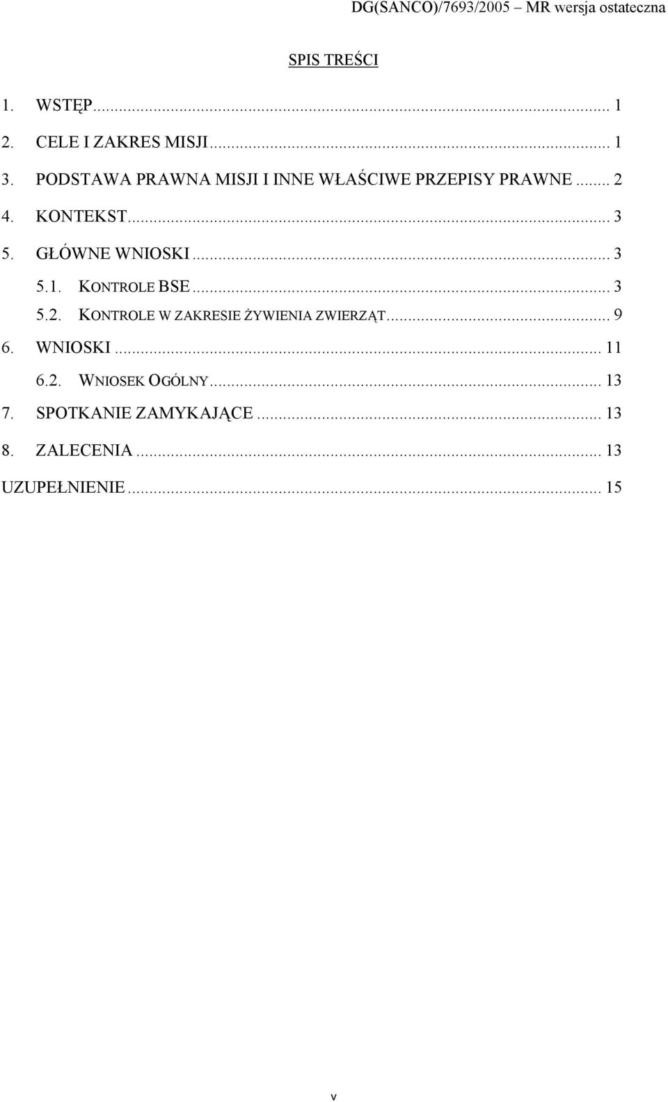 GŁÓWNE WNIOSKI... 3 5.1. KONTROLE BSE... 3 5.2.
