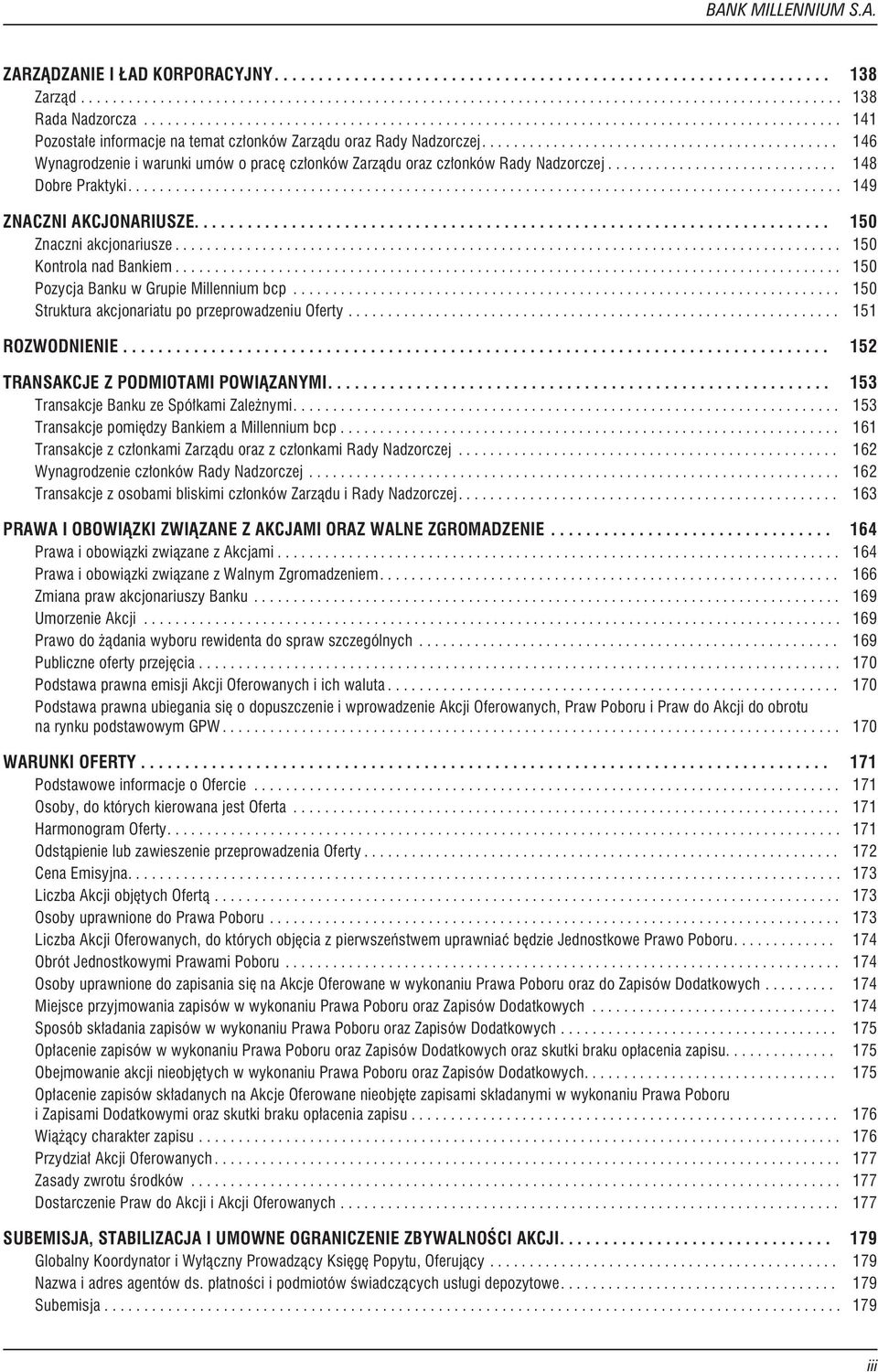 .. 150 PozycjaBankuwGrupieMillenniumbcp... 150 StrukturaakcjonariatupoprzeprowadzeniuOferty... 151 ROZWODNIENIE... 152 TRANSAKCJEZPODMIOTAMIPOWI ZANYMI... 153 TransakcjeBankuzeSpó³kamiZale nymi.