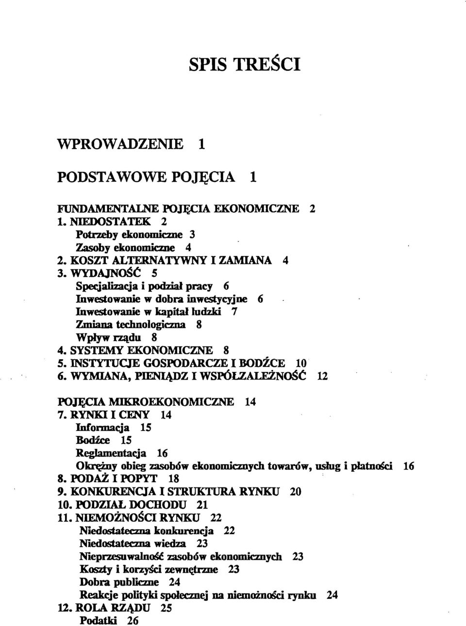 INSTYTUCJE GOSPODARCZE I BODŹCE 10 6. WYMIANA, PIENIĄDZ I WSPÓLZALEŻNOŚĆ 12 POJĘCIA MIKROEKONOMICZNE 14 7.