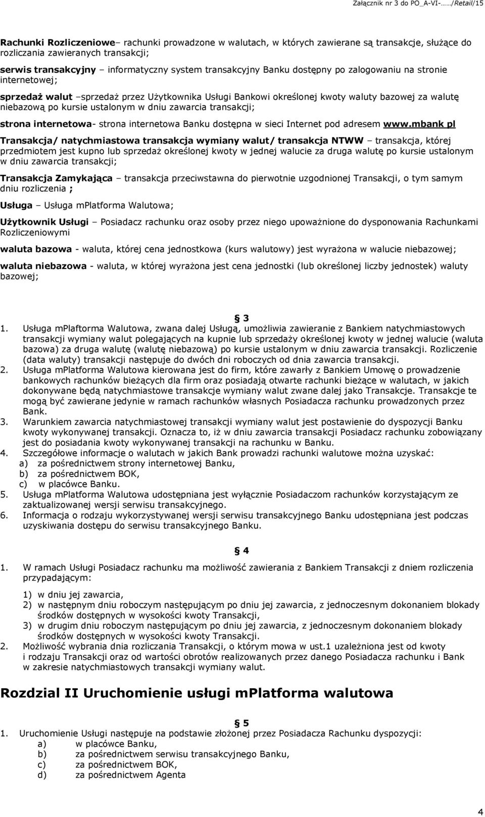 transakcji; strona internetowa- strona internetowa Banku dostępna w sieci Internet pod adresem www.