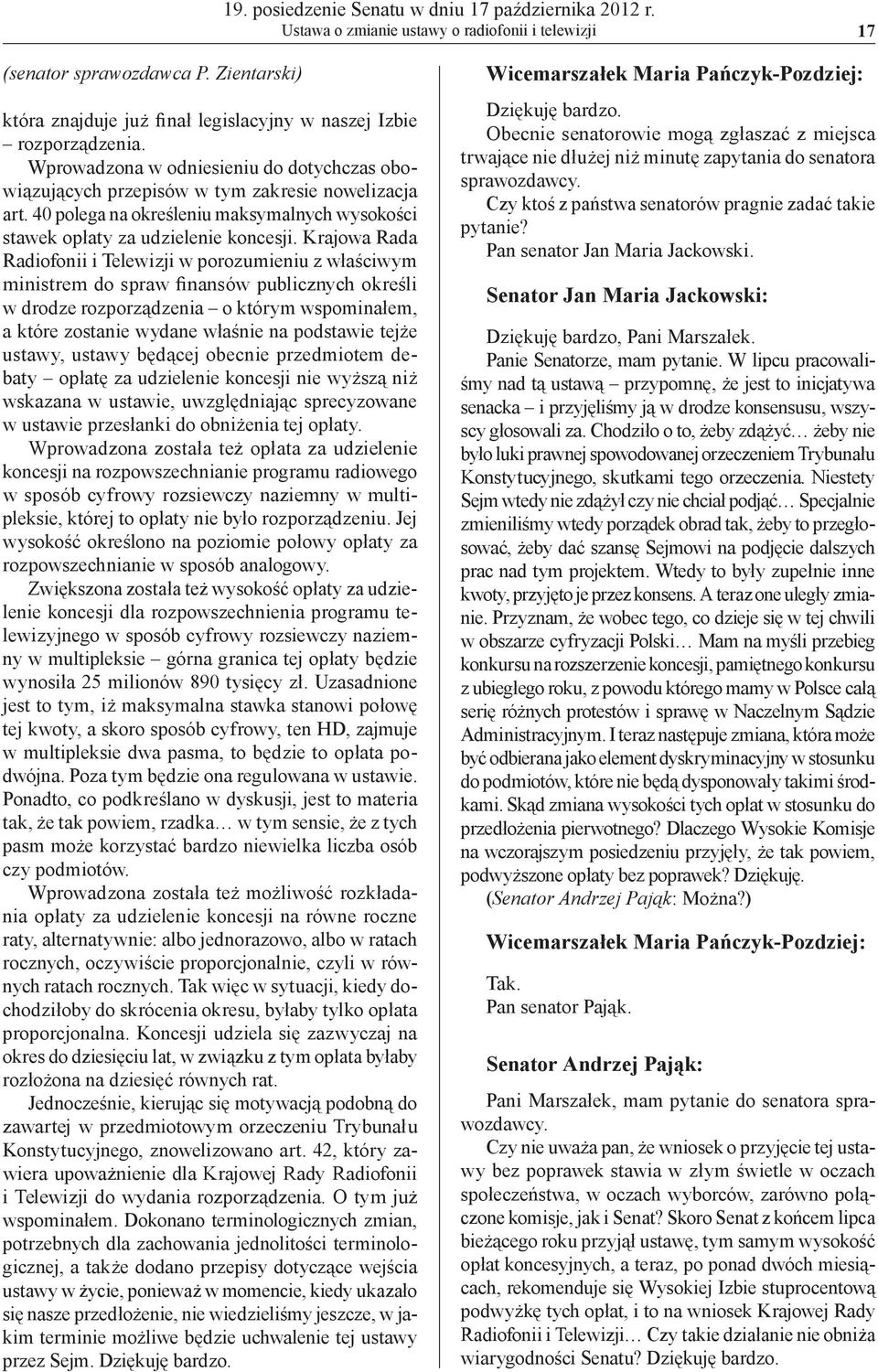 40 polega na określeniu maksymalnych wysokości stawek opłaty za udzielenie koncesji.