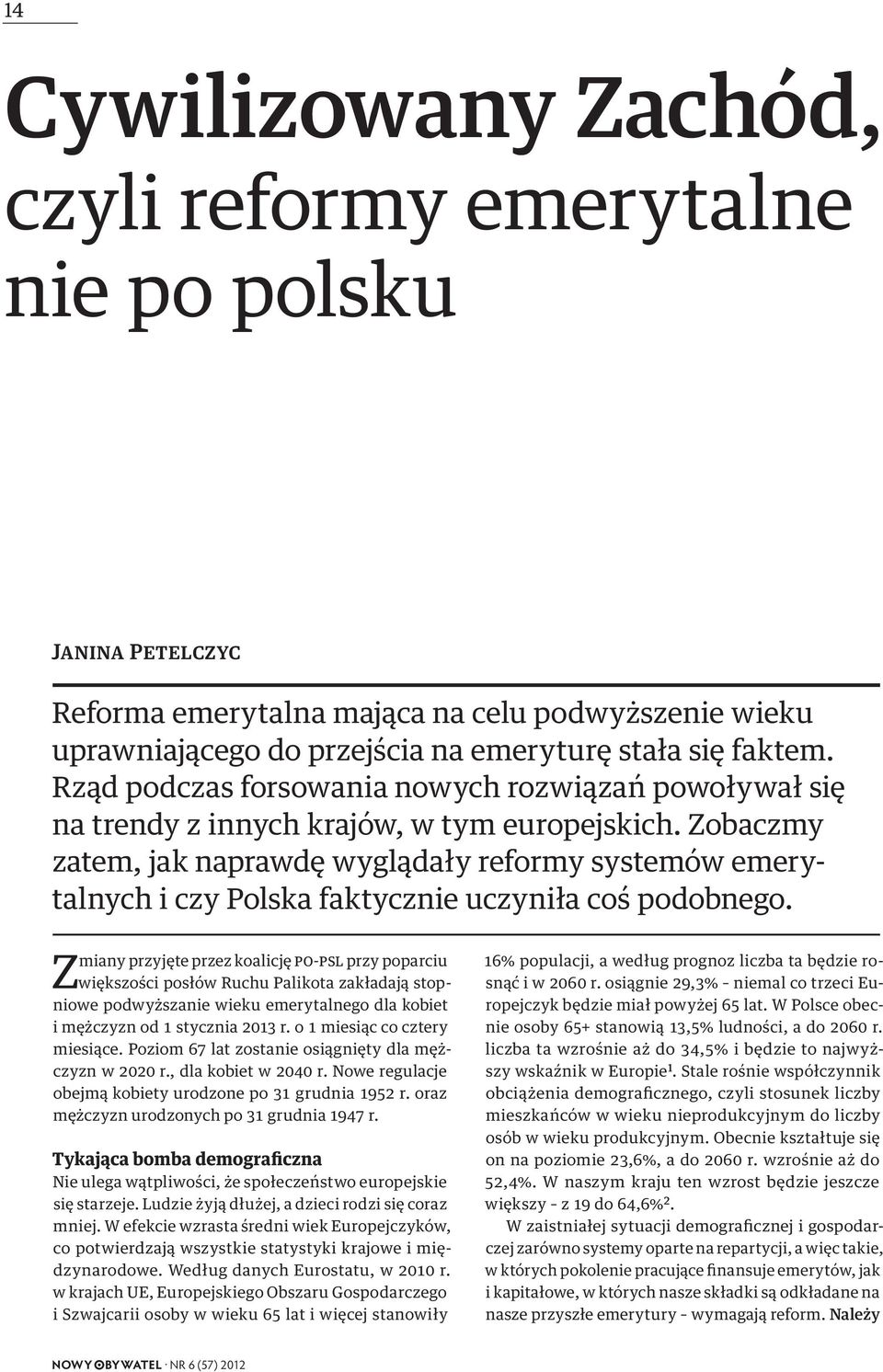 Zobaczmy zatem, jak naprawdę wyglądały reformy systemów emerytalnych i czy Polska faktycznie uczyniła coś podobnego.