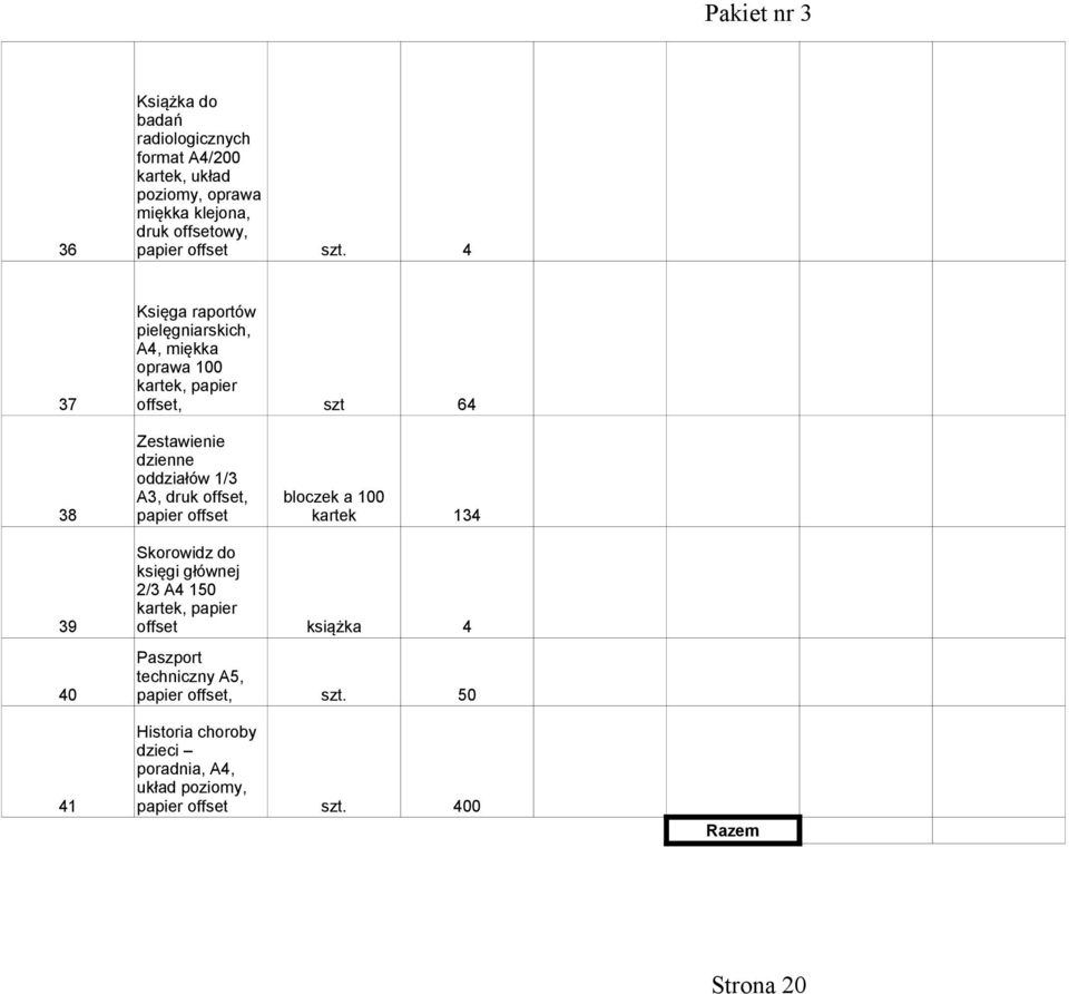 4 Księga raportów pielęgniarskich, A4, miękka oprawa 100, papier 37 offset, szt 64 Zestawienie dzienne oddziałów 1/3 A3, druk