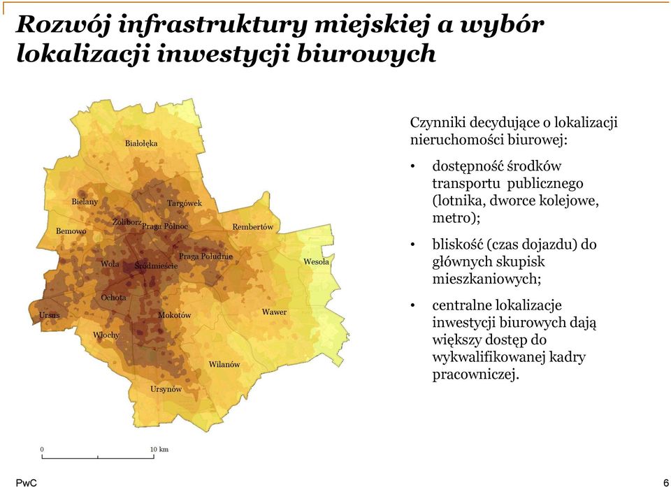 dworce kolejowe, metro); bliskość (czas dojazdu) do głównych skupisk mieszkaniowych;