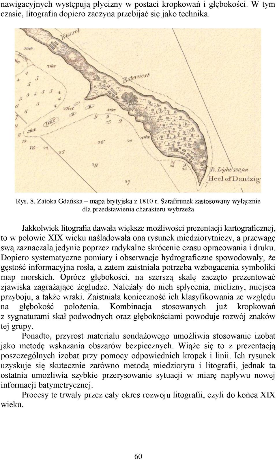 miedziorytniczy, a przewagę swą zaznaczała jedynie poprzez radykalne skrócenie czasu opracowania i druku.